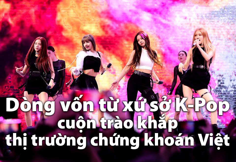 Dòng vốn từ xứ sở K-pop cuộn trào khắp thị trường chứng khoán Việt