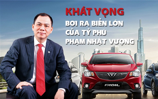 Khát vọng bơi ra biển lớn của tỷ phú Phạm Nhật Vượng