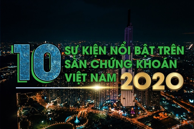 Top 10 sự kiện nổi bật trên sàn chứng khoán Việt Nam năm 2020