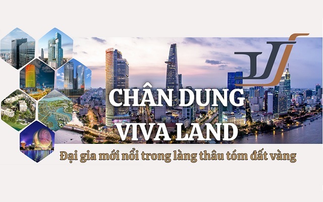 Chân dung Viva Land – Đại gia mới nổi trong làng thâu tóm đất vàng