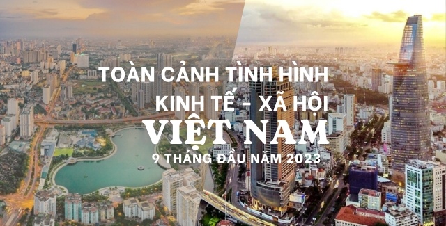 Toàn cảnh tình hình kinh tế - xã hội Việt Nam 9 tháng đầu năm 2023