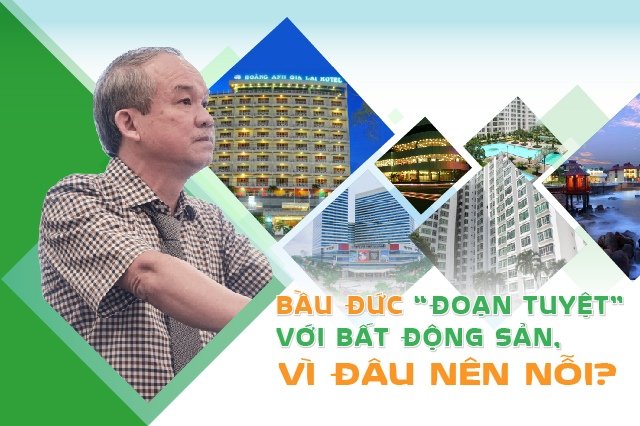 Bầu Đức “đoạn tuyệt” với bất động sản: Vì đâu nên nỗi?