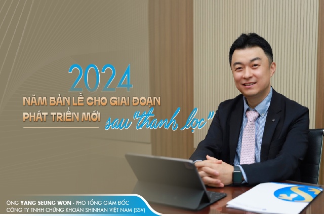 Phó Tổng Giám đốc Chứng khoán Shinhan Việt Nam: 2024 là năm bản lề cho giai đoạn phát triển mới sau giai đoạn “thanh lọc”