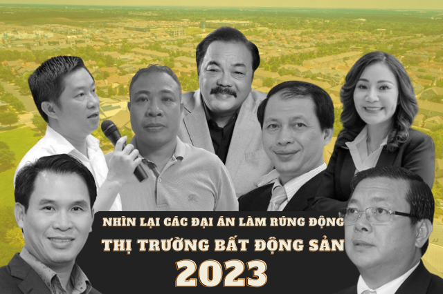 Nhìn lại các đại án làm rúng động thị trường bất động sản 2023