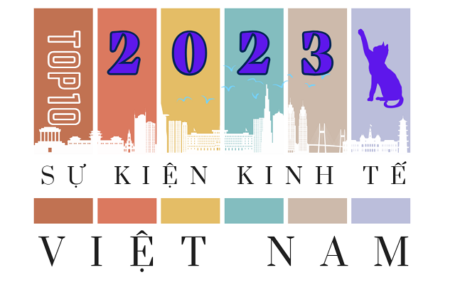 10 sự kiện kinh tế nổi bật Việt Nam 2023
