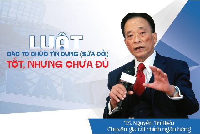 Luật Các tổ chức tín dụng (sửa đổi): Tốt, nhưng chưa đủ