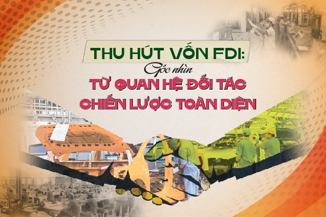 Thu hút vốn FDI: Góc nhìn từ quan hệ Đối tác chiến lược toàn diện