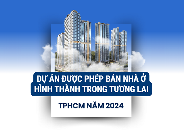 Chi tiết 8 dự án tại TPHCM được phép bán nhà ở hình thành trong tương lai năm 2024