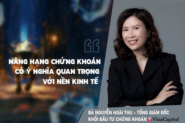 Bà Nguyễn Hoài Thu (VinaCapital): Nâng hạng chứng khoán có ý nghĩa quan trọng với nền kinh tế