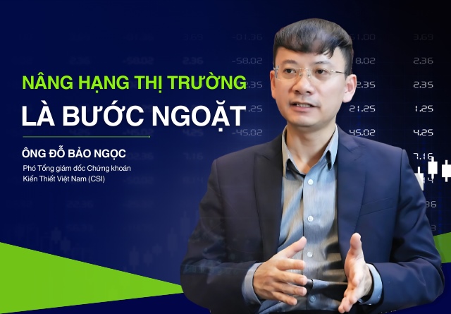 Phó TGĐ Đỗ Bảo Ngọc (CSI): Nâng hạng thị trường là bước ngoặt, nhưng cũng là "canh bạc lớn" với dòng vốn ngoại