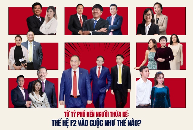 Từ tỷ phú đến người kế thừa: Thế hệ F2 vào cuộc thế nào?