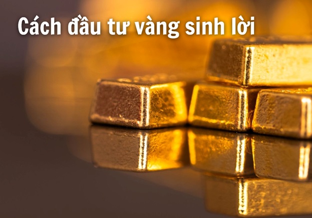 8 cách đầu tư vàng sinh lời hiệu quả cho người mới bắt đầu