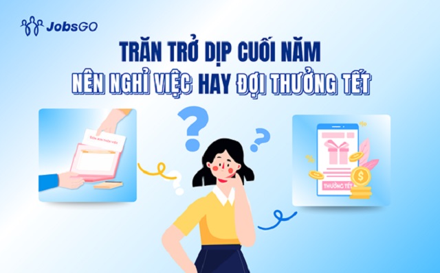 Trăn trở dịp cuối năm: Nên nhảy việc hay đợi thưởng Tết?
