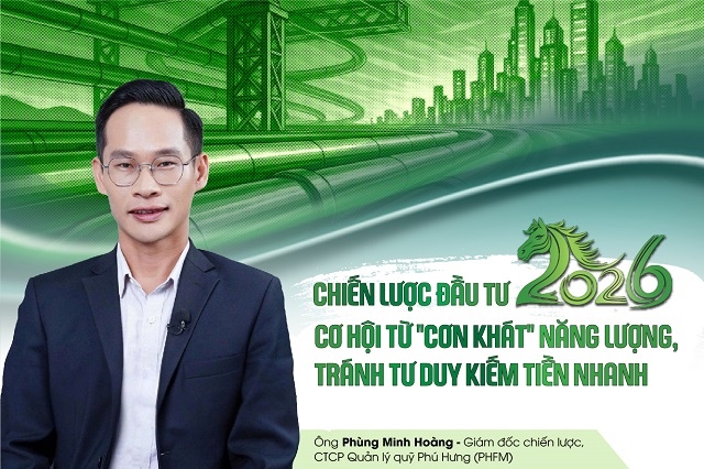 Chiến lược đầu tư 2026: Cơ hội từ "cơn khát" năng lượng, tránh tư duy kiếm tiền nhanh