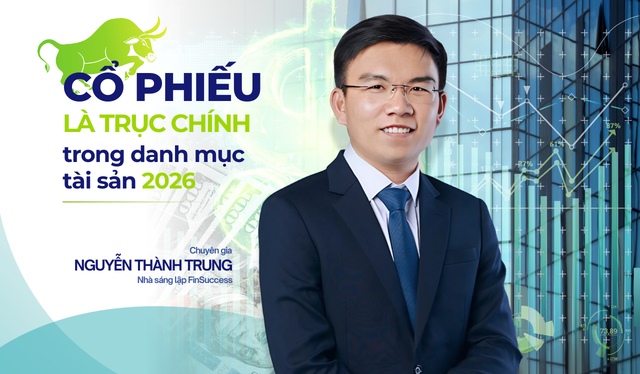 Ông Nguyễn Thành Trung (FinSuccess): Cổ phiếu là trục chính trong danh mục tài sản năm 2026