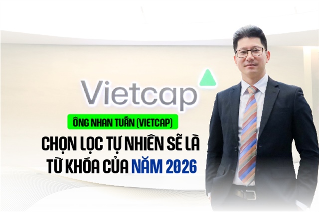 Ông Nhan Tuấn (Vietcap): Chọn lọc tự nhiên sẽ là từ khóa của năm 2026
