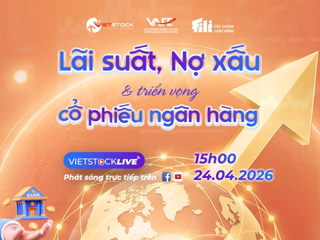 Vietstock LIVE #25: Lãi suất, nợ xấu và triển vọng cổ phiếu ngành ngân hàng
