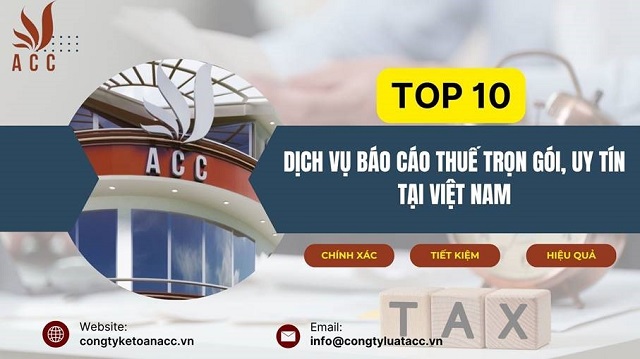 Top 10 dịch vụ báo cáo thuế​ trọn gói, uy tín tại Việt Nam