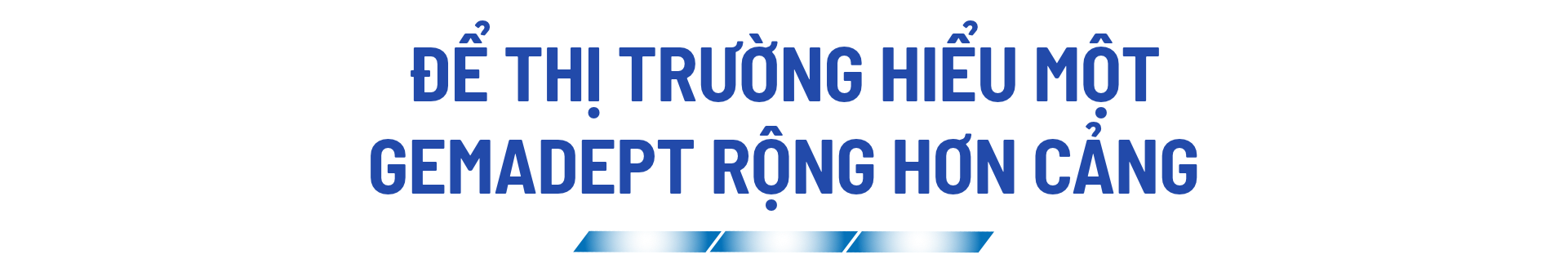 Để thị trường hiểu một Gemadept rộng hơn cảng