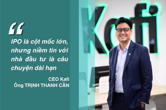CEO Kafi: IPO là cột mốc lớn, nhưng niềm tin với nhà đầu tư là câu chuyện dài hạn