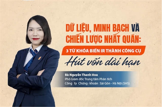 Dữ liệu, minh bạch và chiến lược nhất quán: 3 từ khóa biến IR thành công cụ hút vốn dài hạn